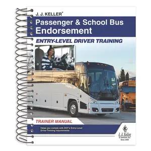 Passenger & School Bus Endorsement: Entry-Level Driver Training - Trainer Manual